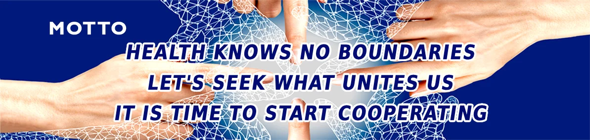 HEALTH KNOWS NO BOUNDARIES — LET'S SEEK WHAT UNITES US — IT IS TIME TO START COOPERATING